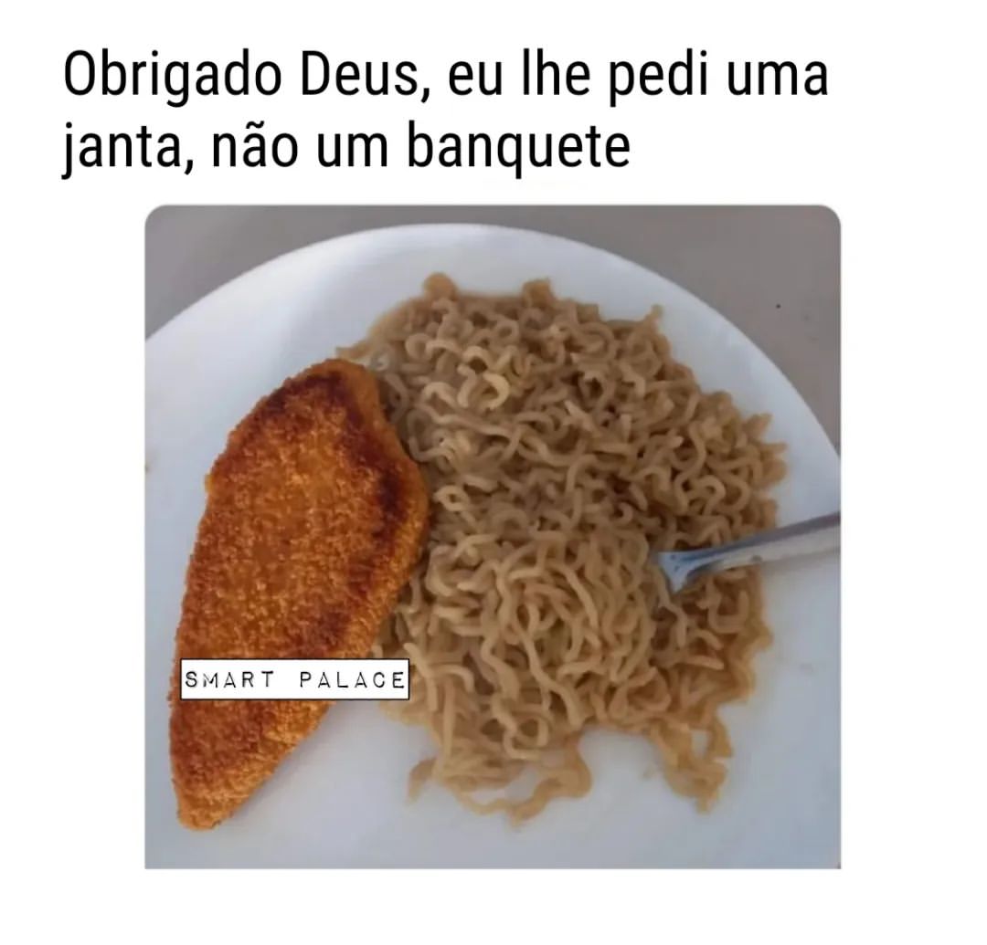 Obrigado Deus eu lhe pedi uma janta não um banquete Memes