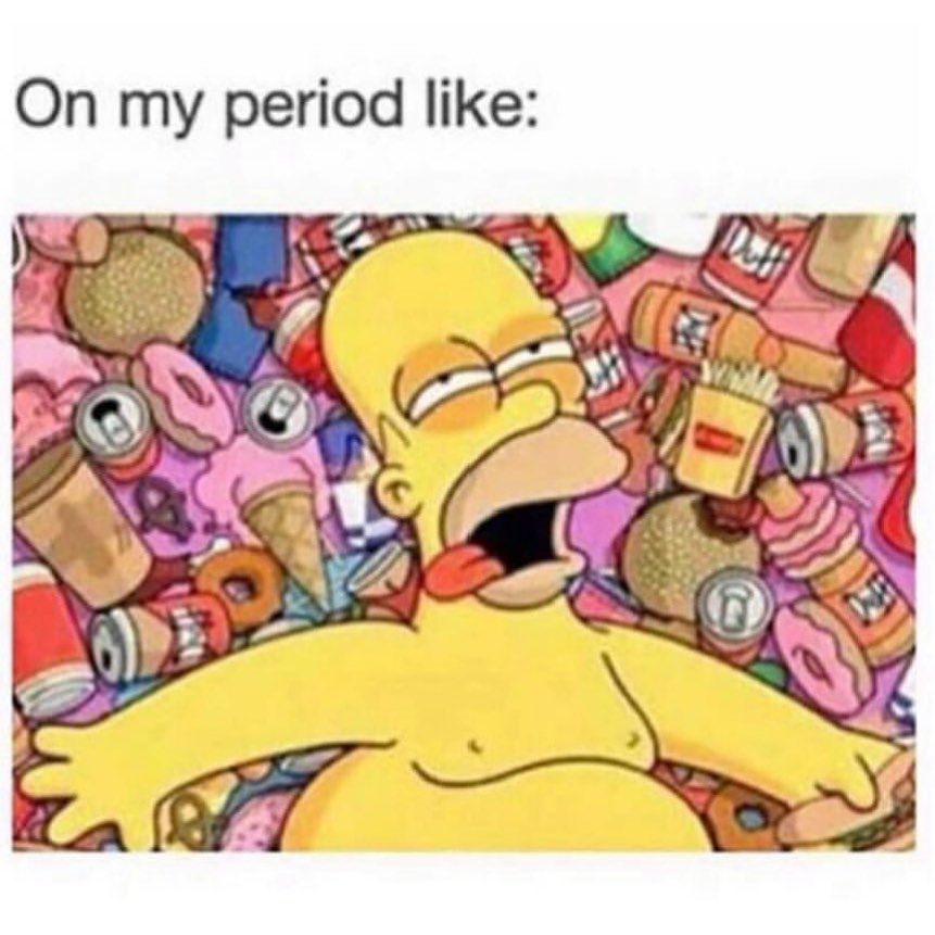 On my period like: