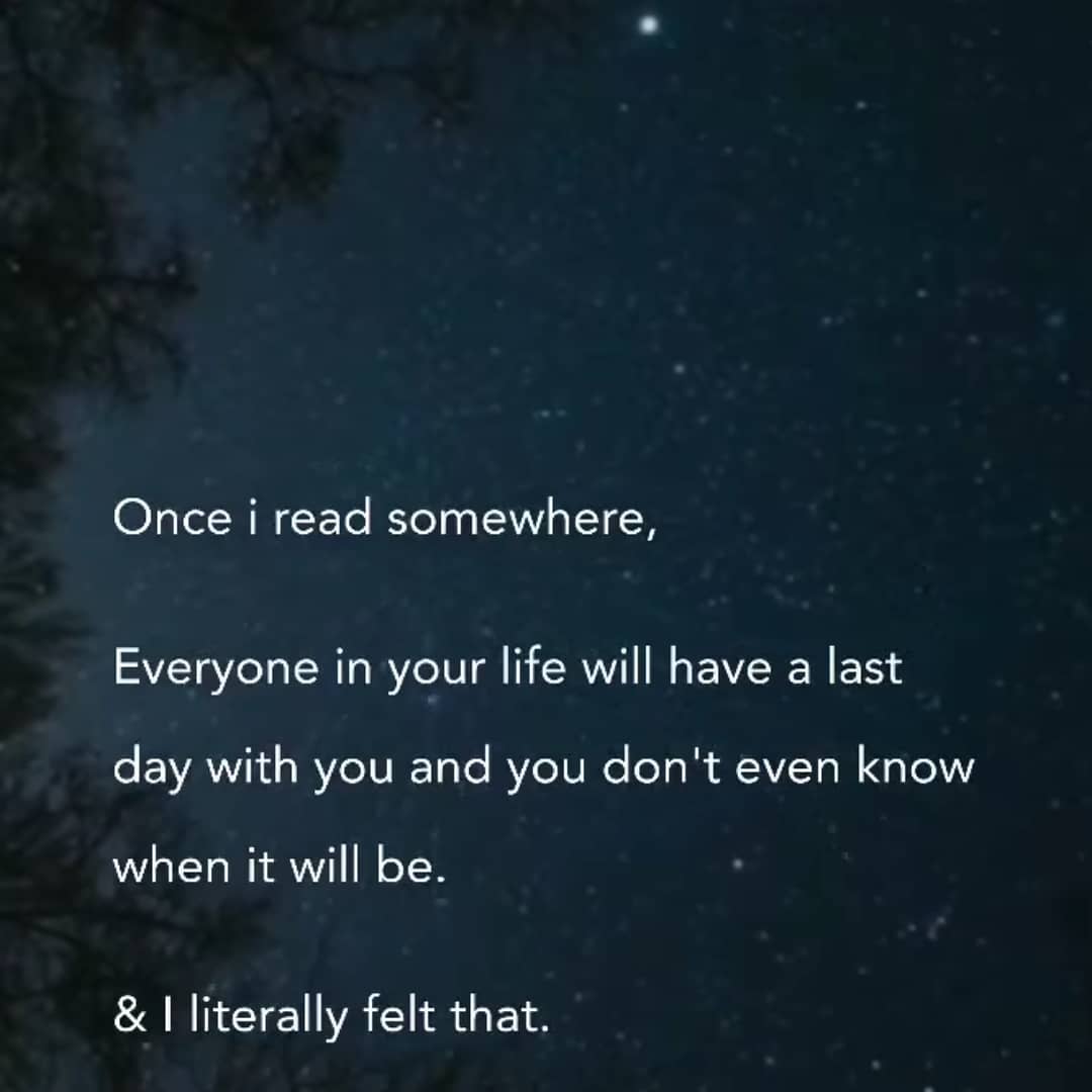 once-i-read-somewhere-everyone-in-your-life-will-have-a-last-day-with