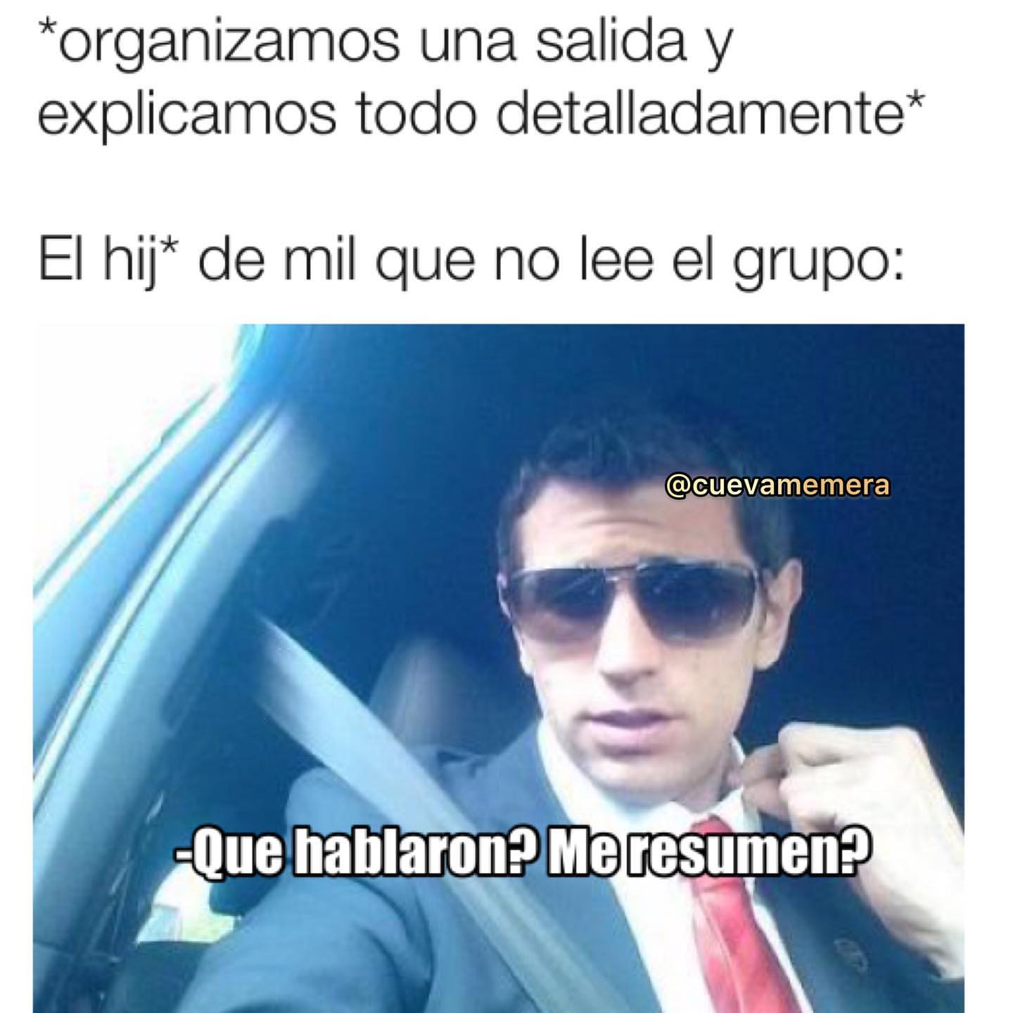 *Organizamos una salida y explicamos todo detalladamente*  El hij* de mil que no lee el grupo: Que hablaron? Me resumen?