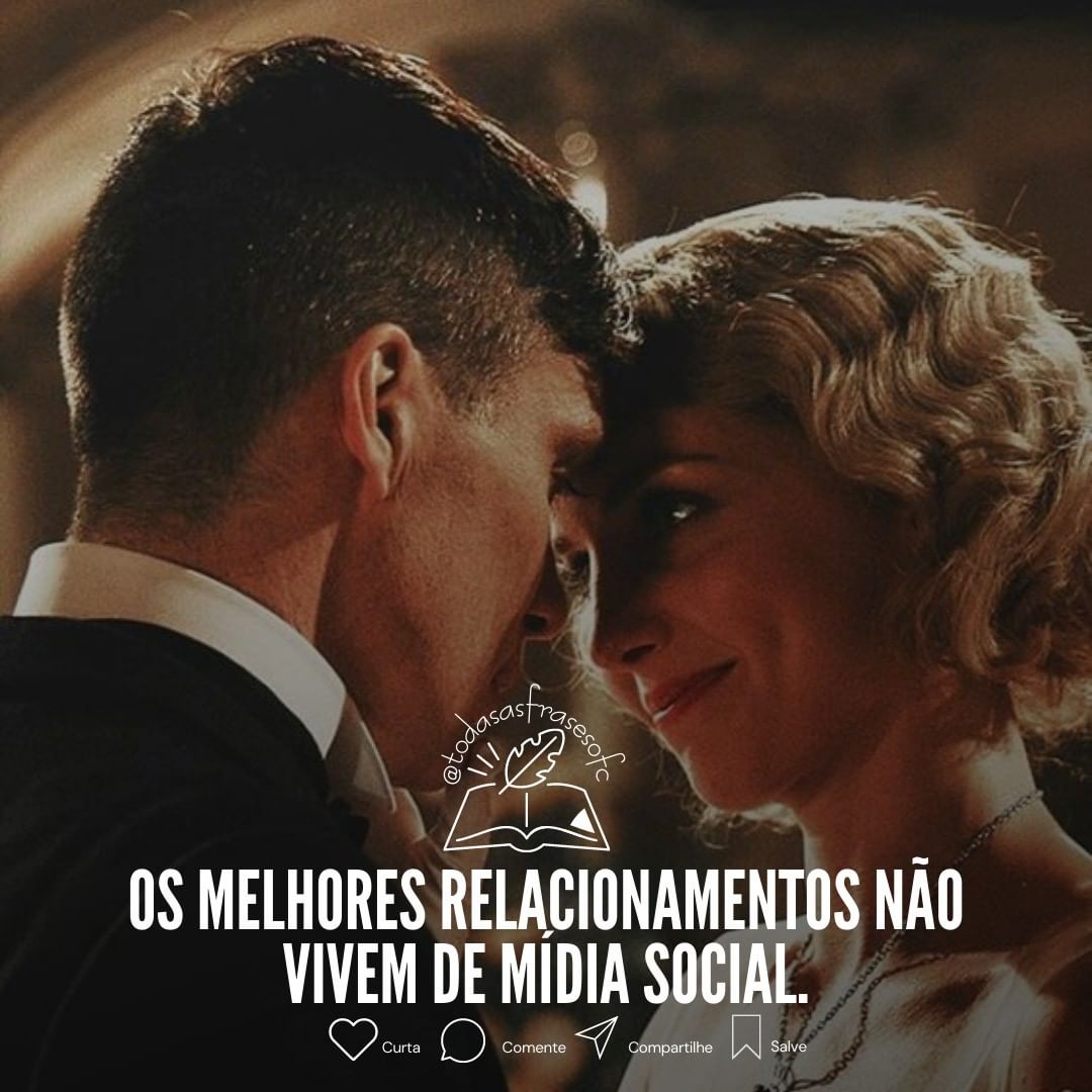 Os melhores relacionamentos não vivem de mídia social.