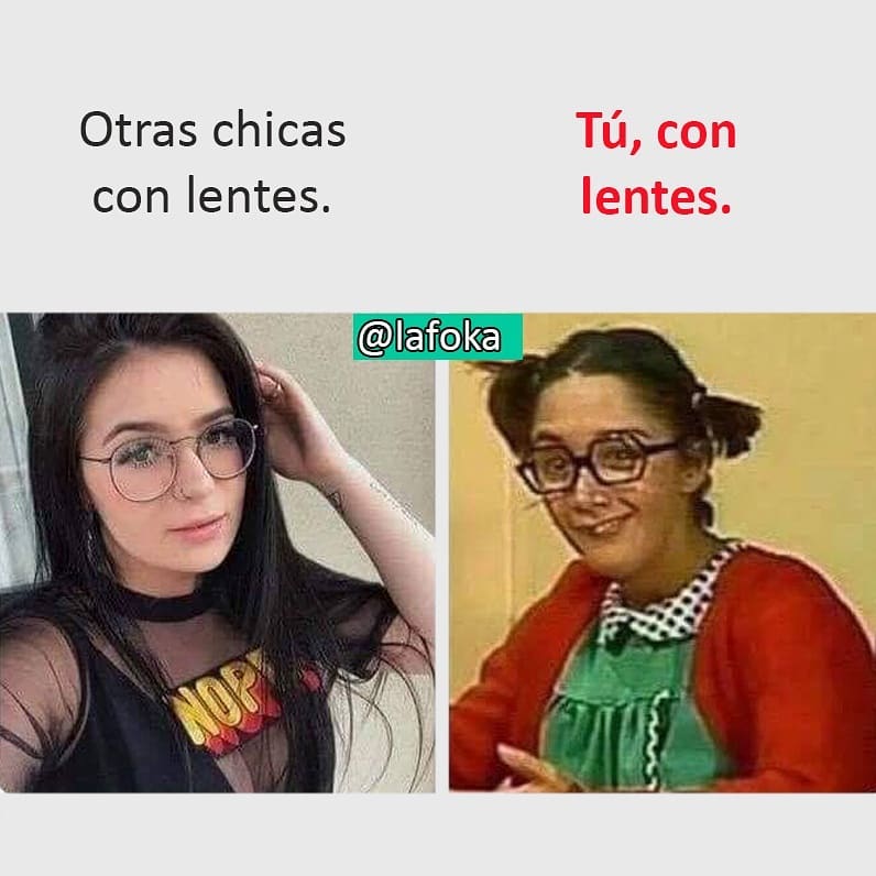 Otras chicas con lentes. Tú, con lentes.