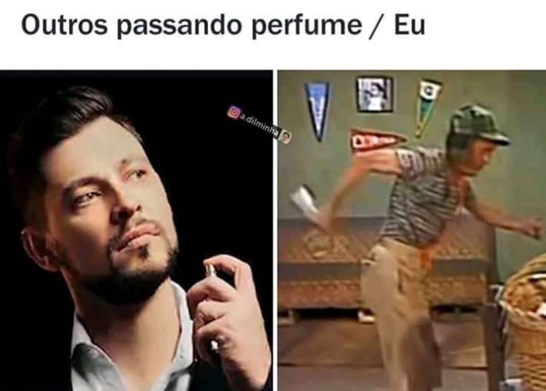 Outros passando perfume./ Eu.