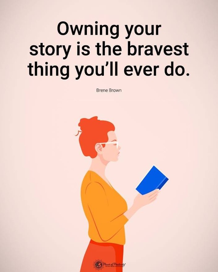 Owning your story is the bravest thing you'll ever do.