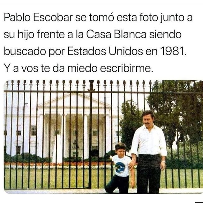 Pablo Escobar se tomó esta foto junto a su hijo frente a la Casa Blanca siendo buscado por Estados Unidos en 1981. Y a vos te da miedo escribirme.