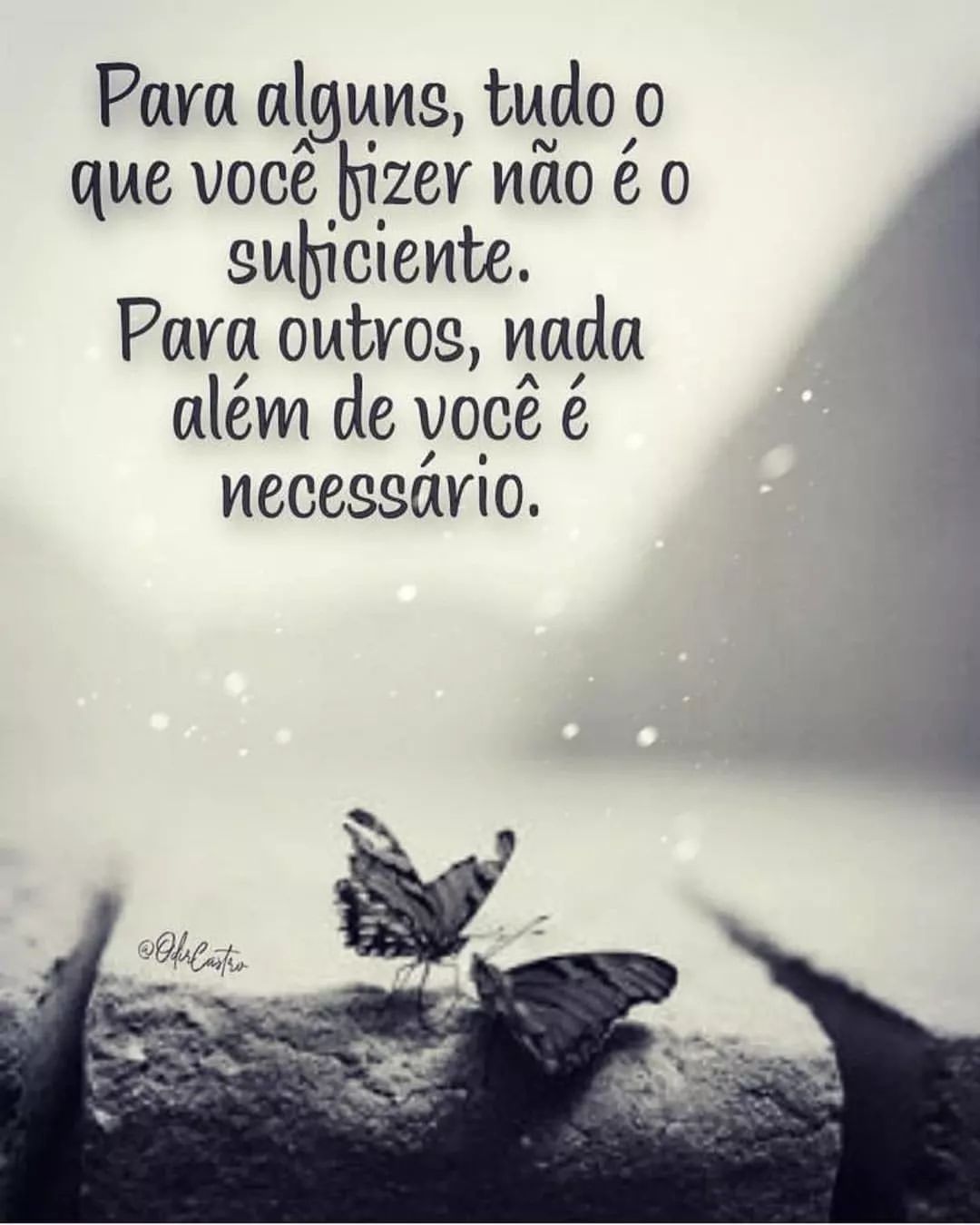 Para alguns, tudo o que você fizer não é o suficiente. Para outros, nada além de você é necessário.