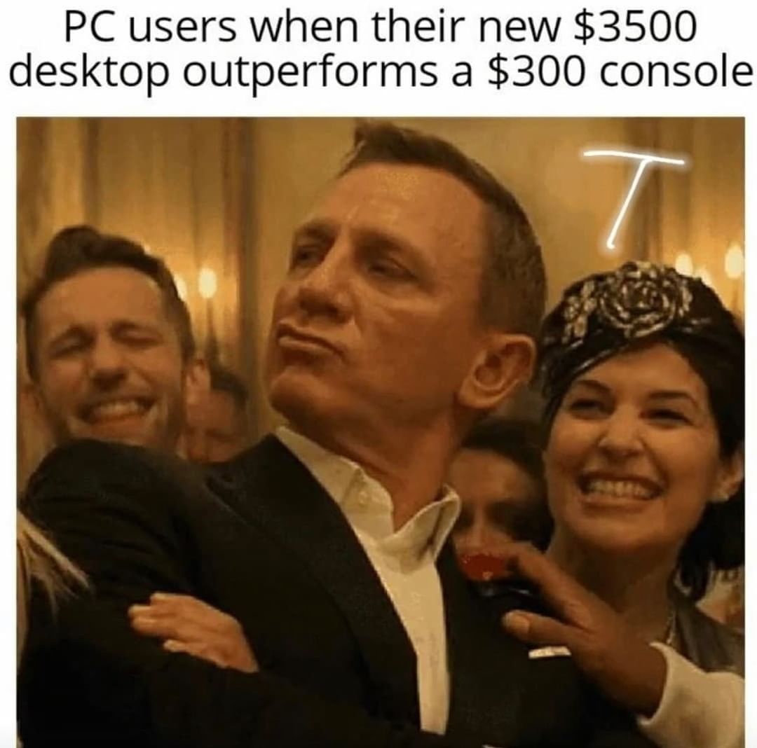 PC users when their new $3500 desktop outperforms a $300 console.