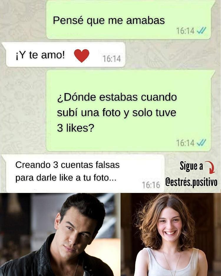 Pensé que me amabas. Y te amo! ¿Dónde estabas cuando subí una foto y solo tuve 3 likes? Creando 3 cuentas falsas para darle like a tu foto...