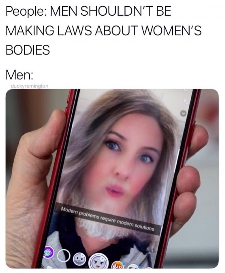 People: men shouldn't be making laws about women's bodies.  Men: modern problems require modern solutions.