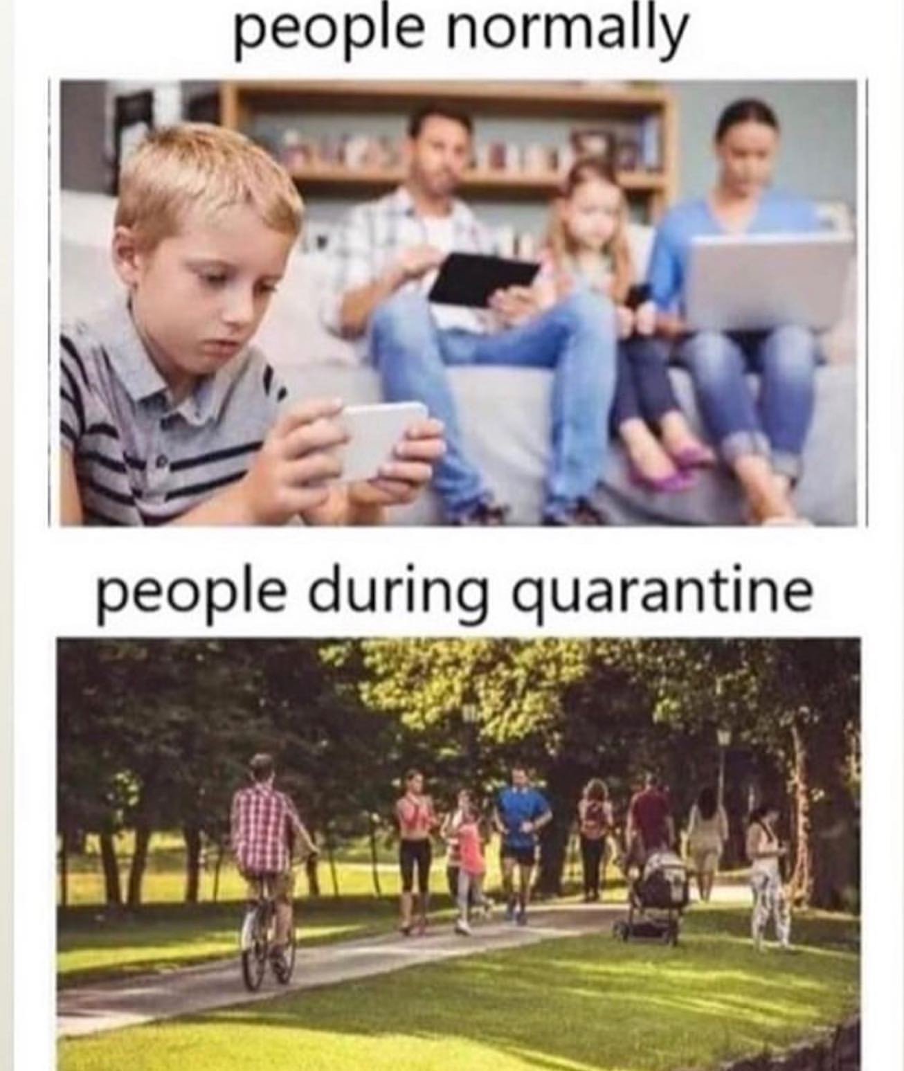 People normally. People during quarantine.