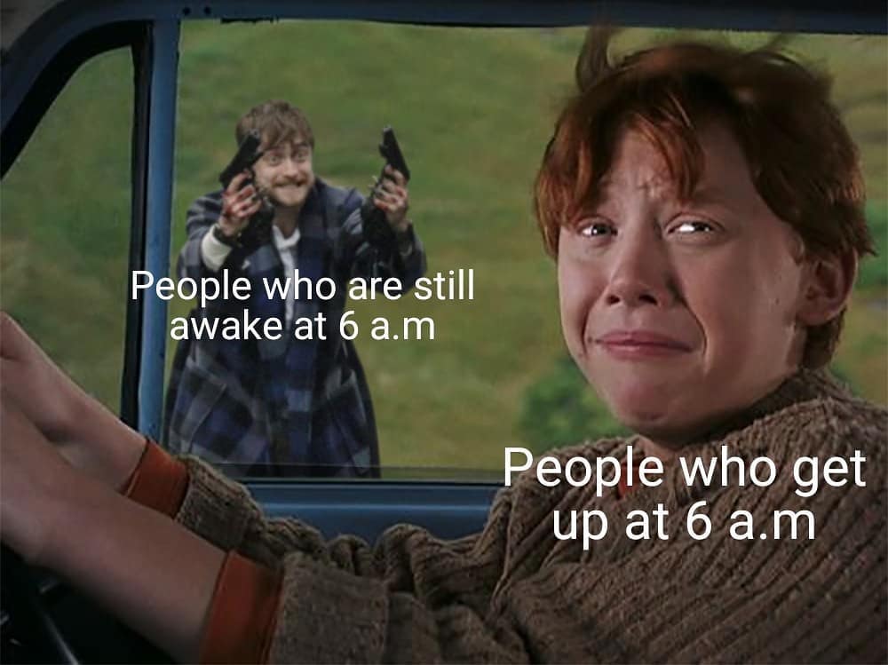 People who are still awake at 6 a.m. People who get up at 6 a.m.