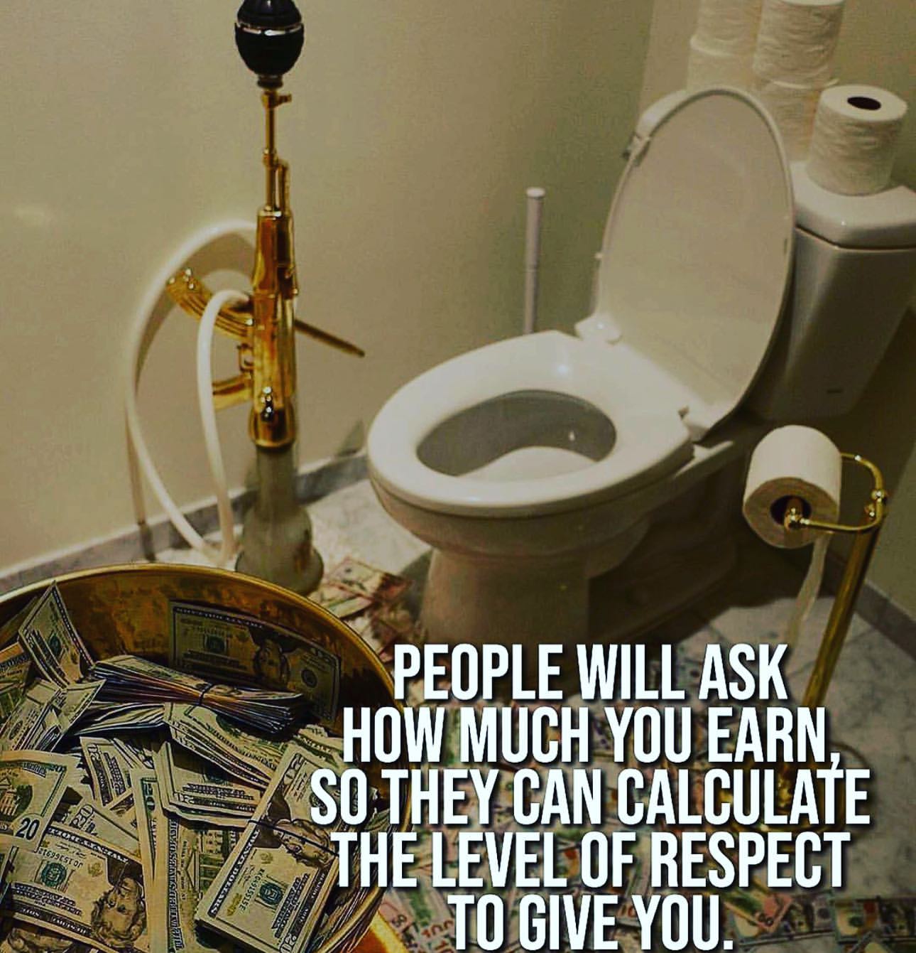 People will ask how much you earn, so they can calculate the level of respect to give you.