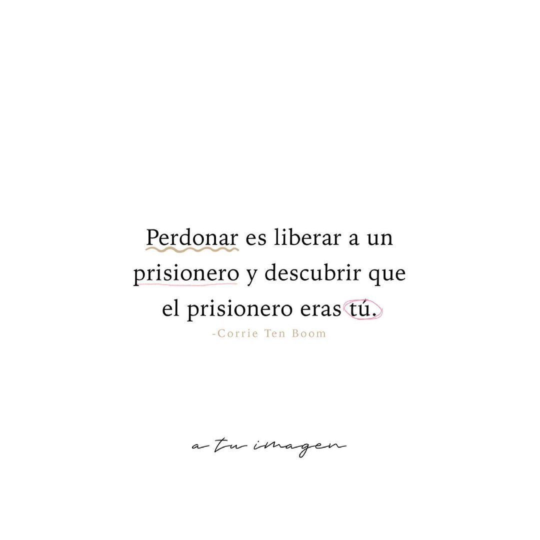 Perdonar es liberar a un prisionero y descubrir que el prisionero eras tu.