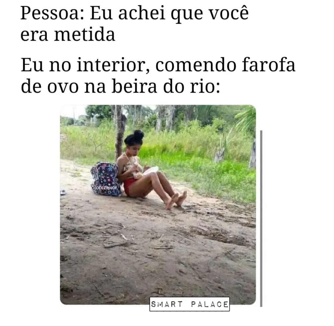 Pessoa Eu Achei Que Você Era Metida Eu No Interior Comendo Farofa De