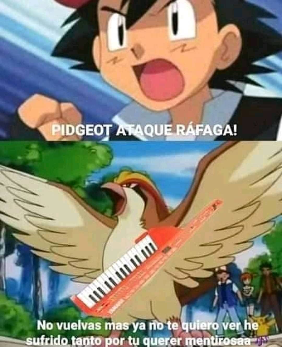 Pidgeot ataque ráfaga!  No vuelvas más, ya no te quiero ver, he sufrido tanto por tu querer mentirosaa.