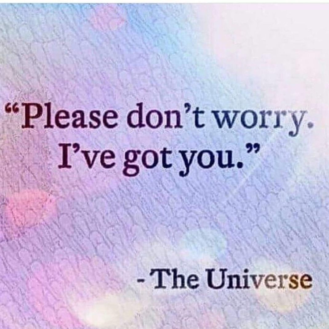 Please don't worry. I've got you. The Universe.