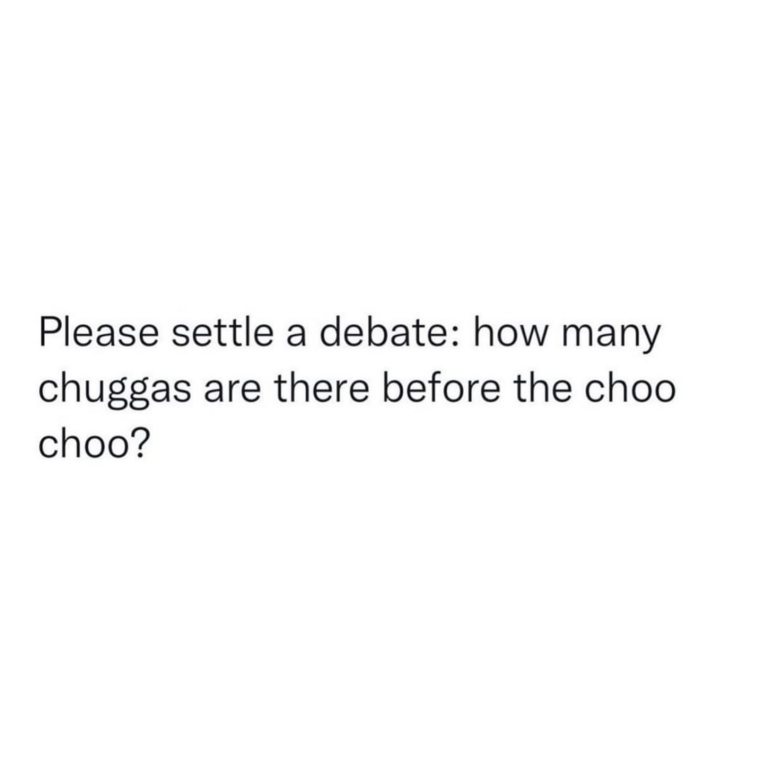 Please settle a debate: how many chuggas are there before the choo choo?