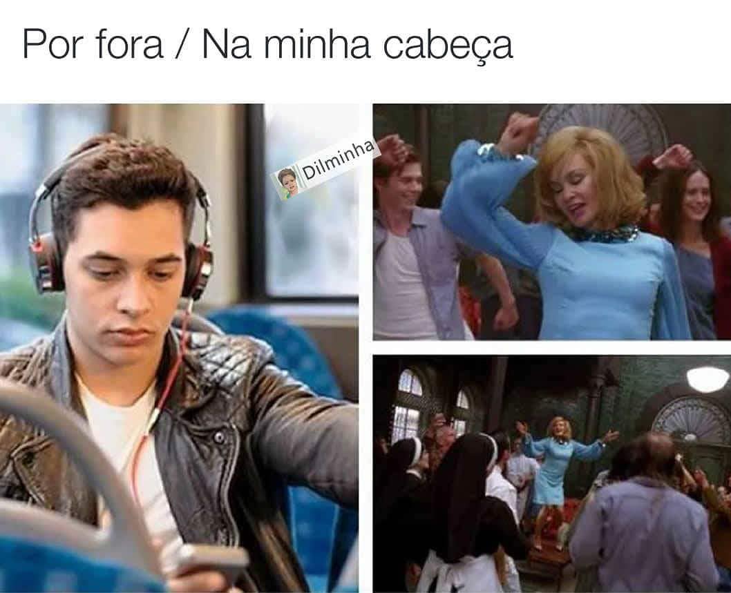 Por fora. / Na minha cabeça.