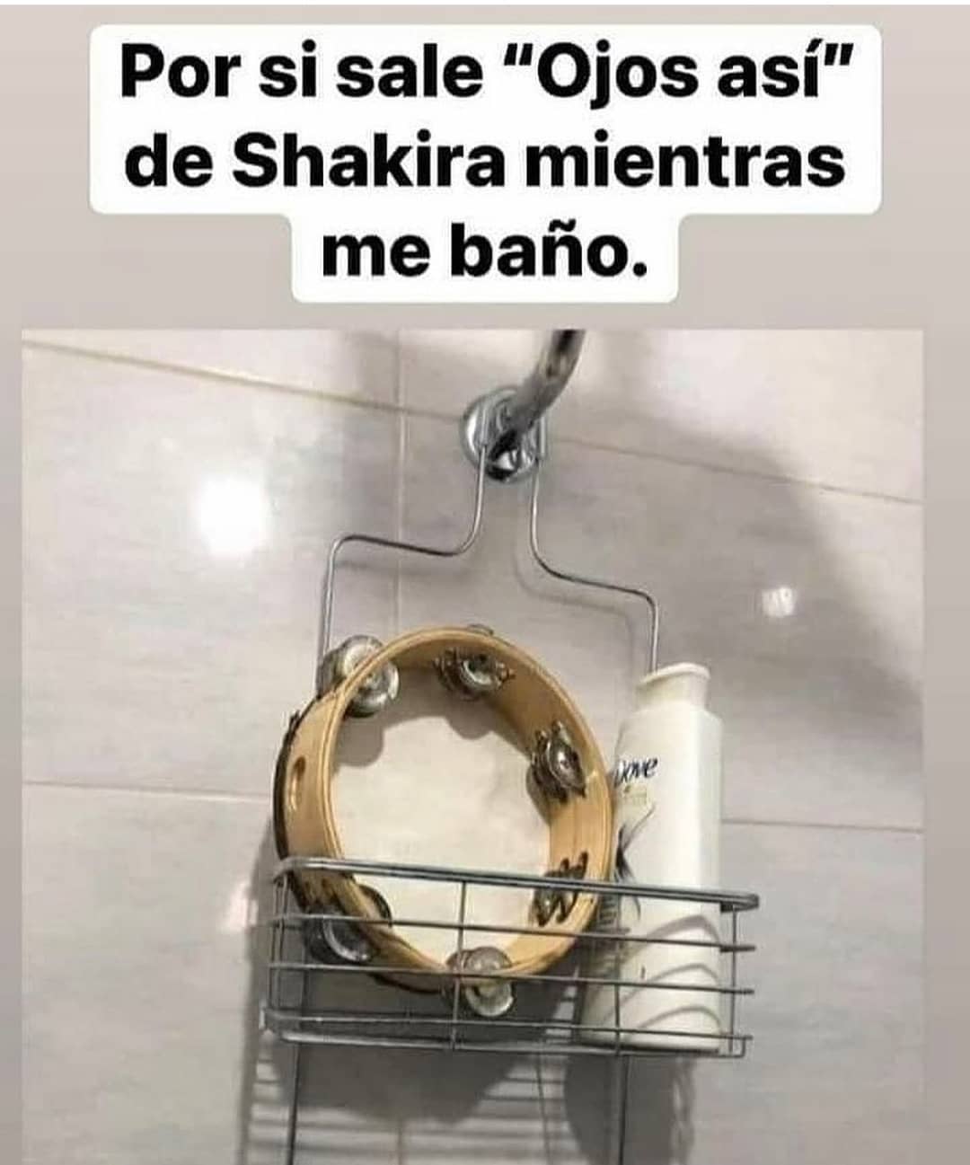 Por si sale "Ojos así" de Shakira mientras me baño.