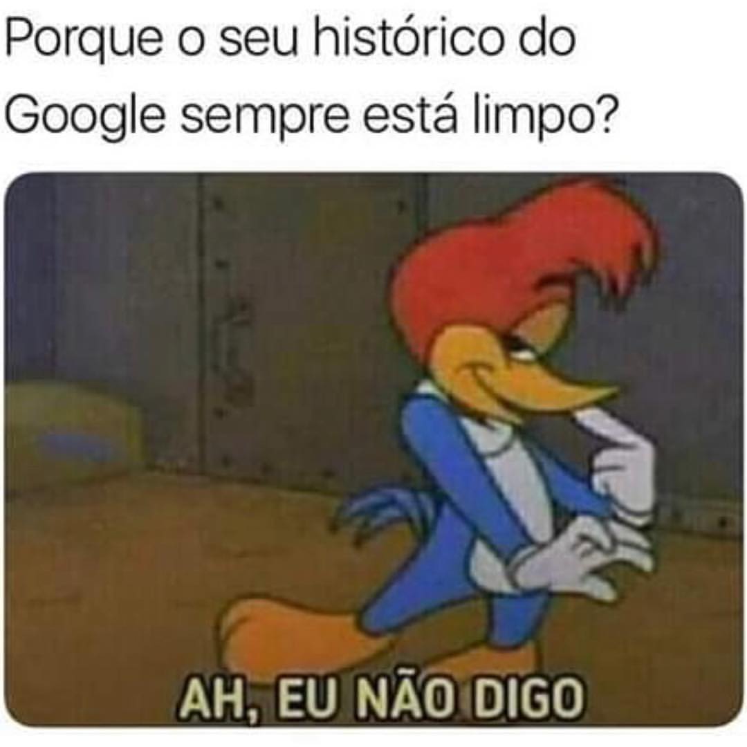 Porque o seu histórico do Google sempre está limpo?  Ah, eu não digo.