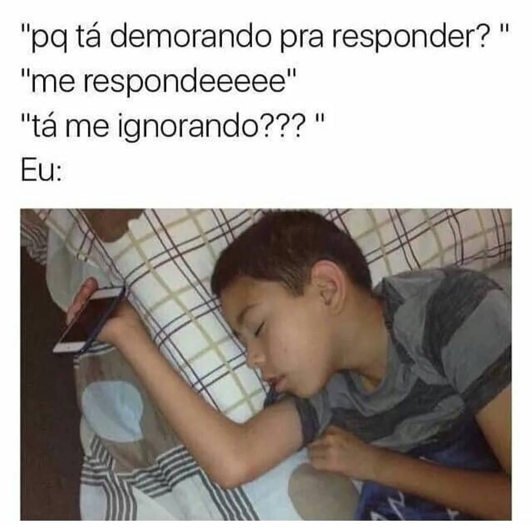 Pq Tá Demorando Pra Responder Me Responde Tá Me Ignorando Eu Memes 8495