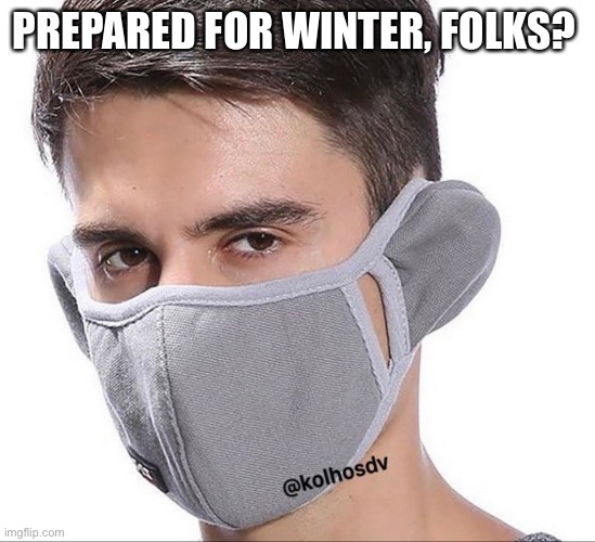 Prepared for winter, folks?