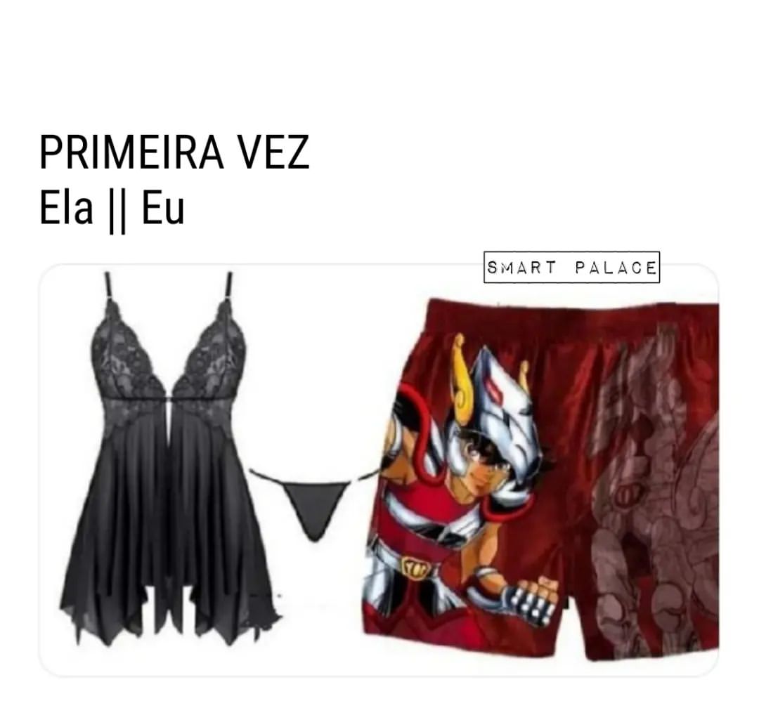 Primeira vez. Ela. // Eu.