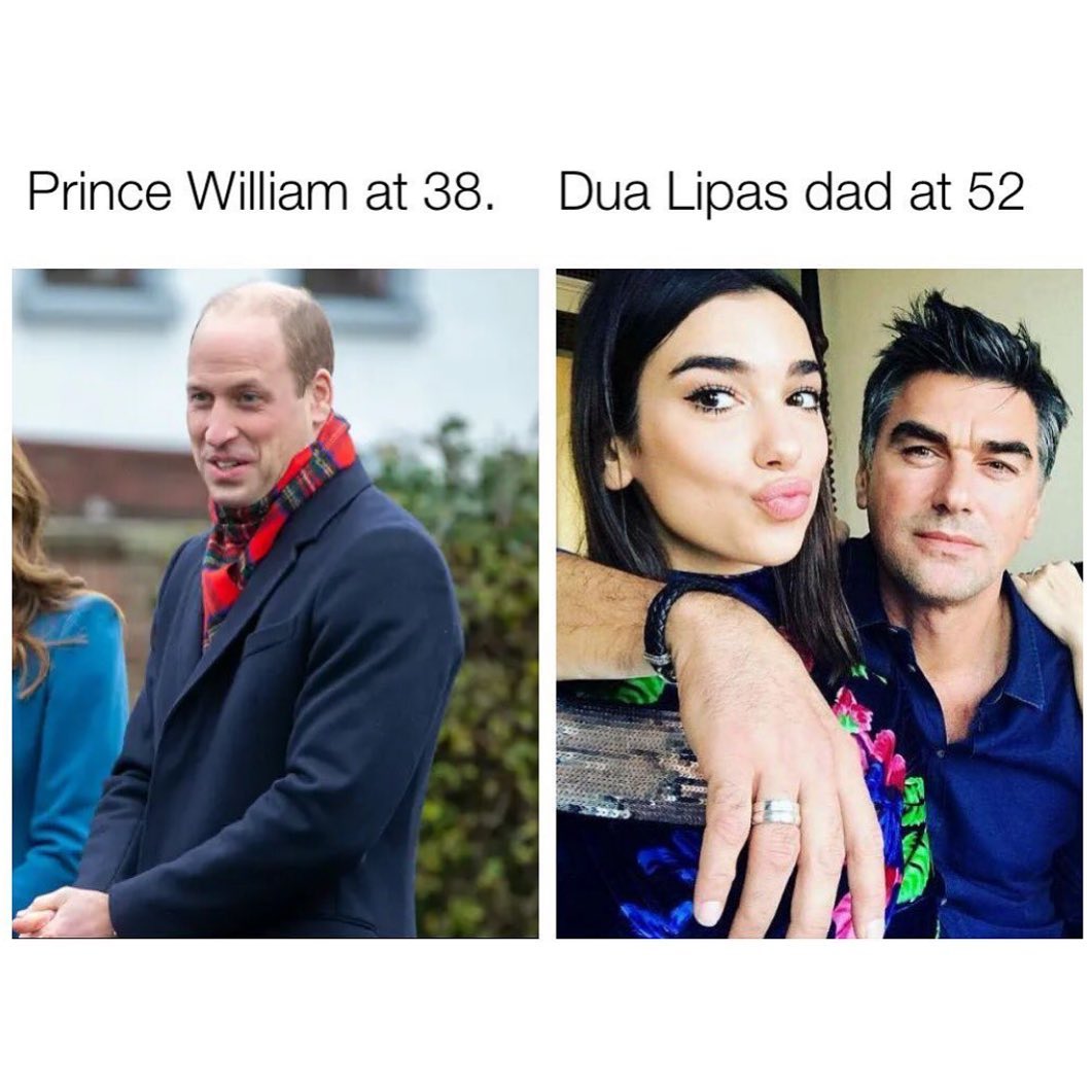 Prince William at 38. Dua Lipas dad at 52.