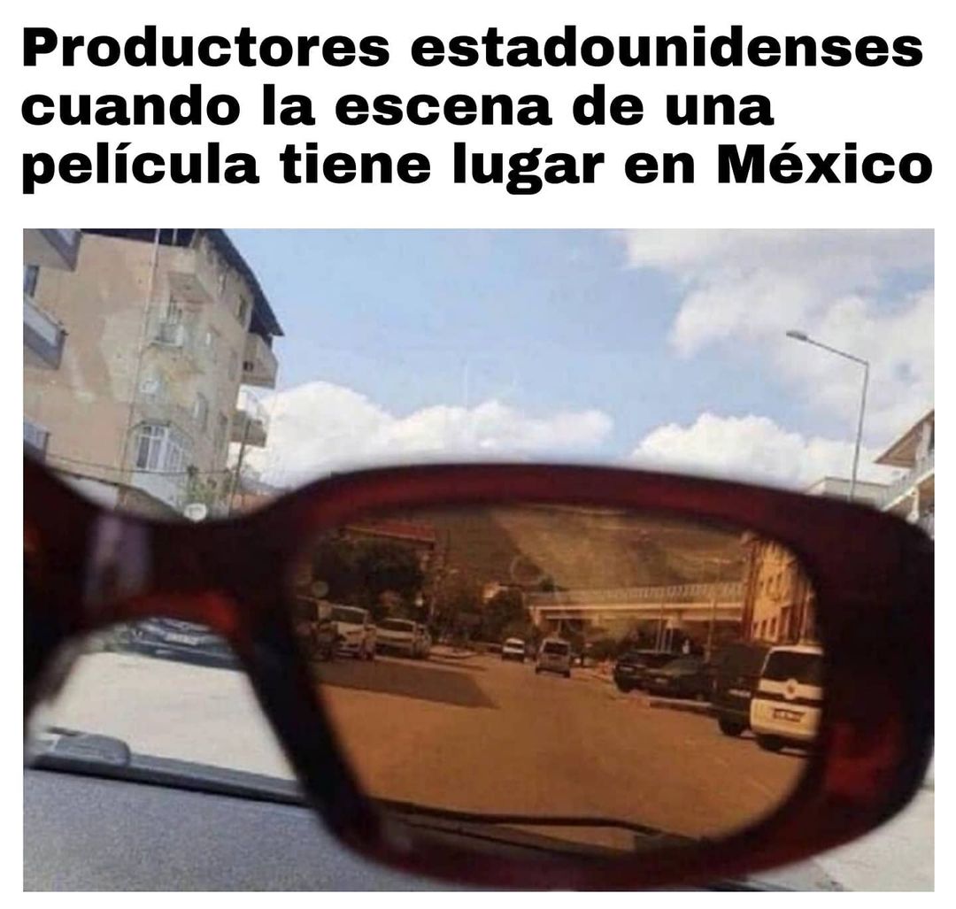 Productores estadounidenses cuando la escena de una película tiene lugar en México.