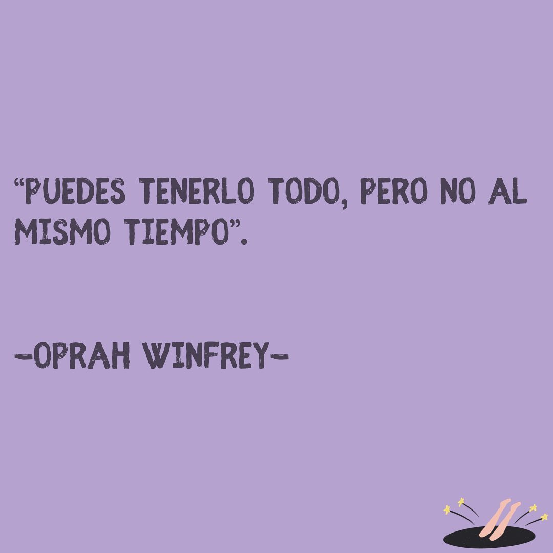 "Puedes tenerlo todo, pero no al mismo tiempo".