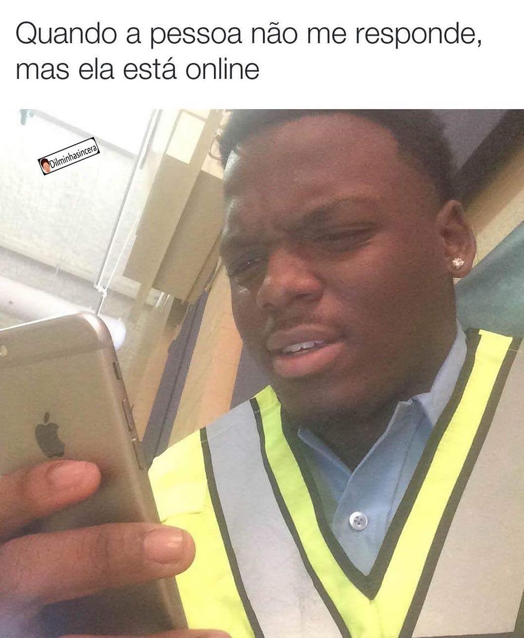 Quando a pessoa não me responde, mas ela está online.