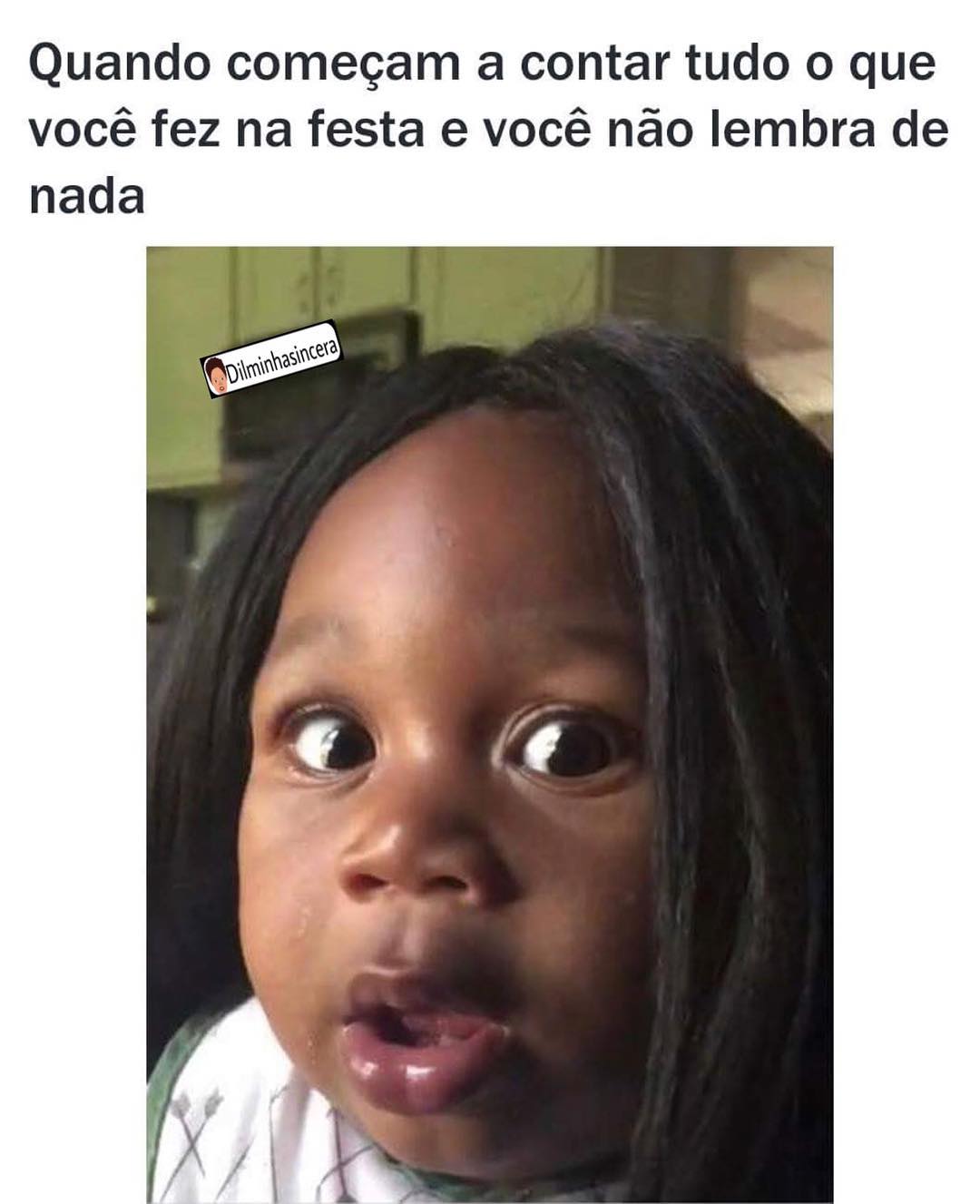 Quando começam a contar tudo o que você fez na festa e você não lembra de nada.