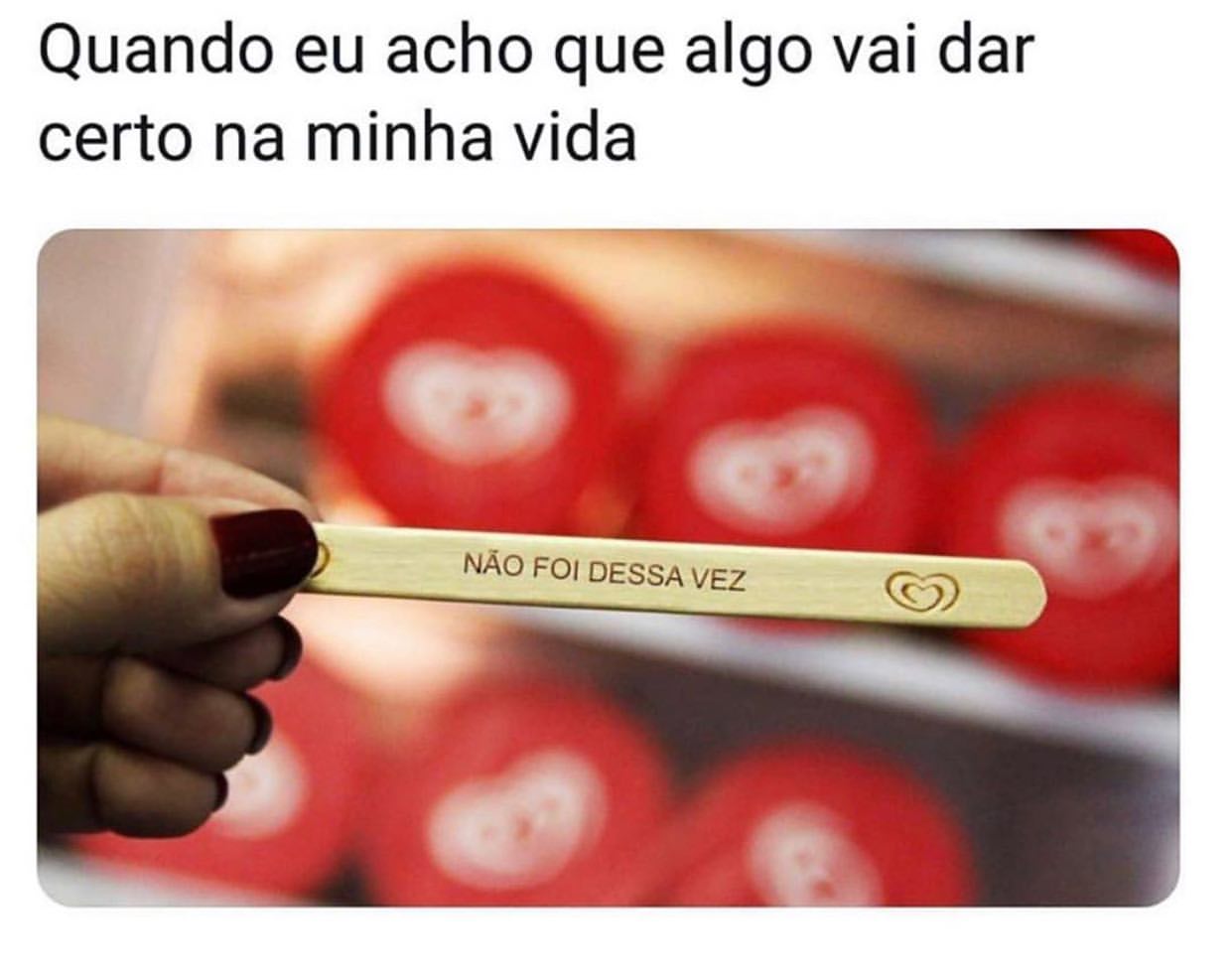 Quando eu acho que algo vai dar certo na minha vida. Não foi dessa vez.