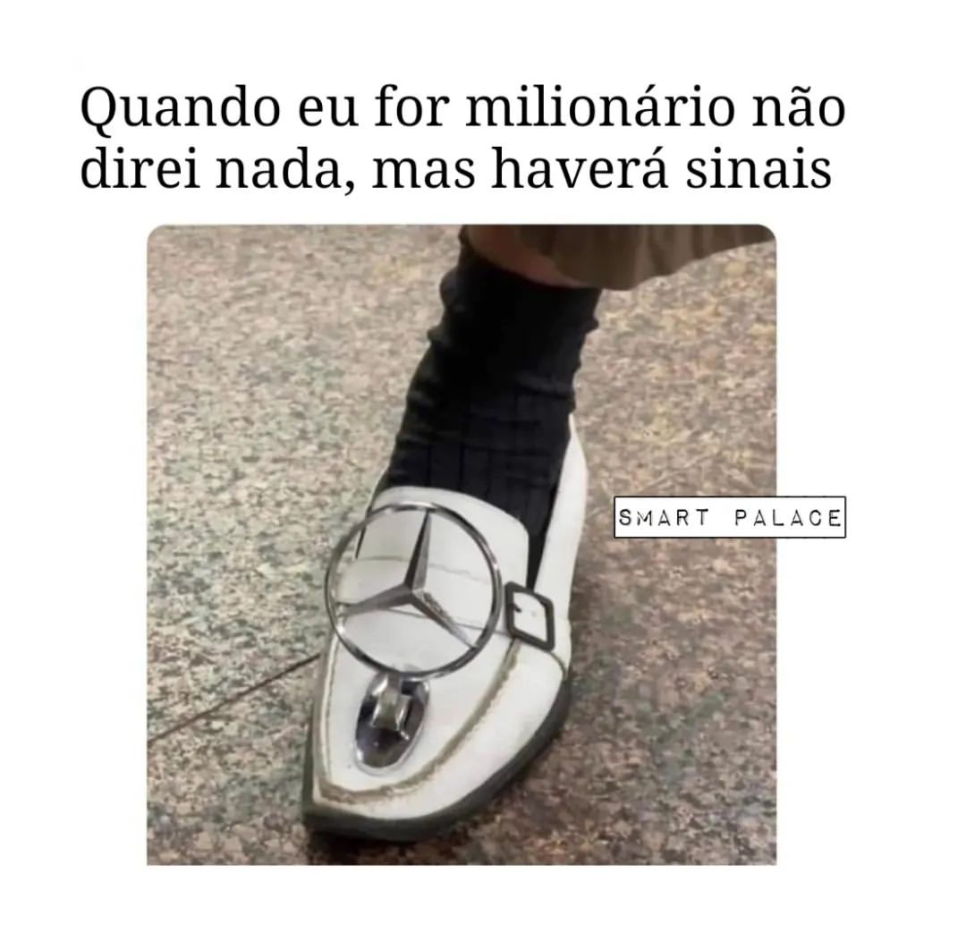 Quando eu for milionário não direi nada, mas haverá sinais.