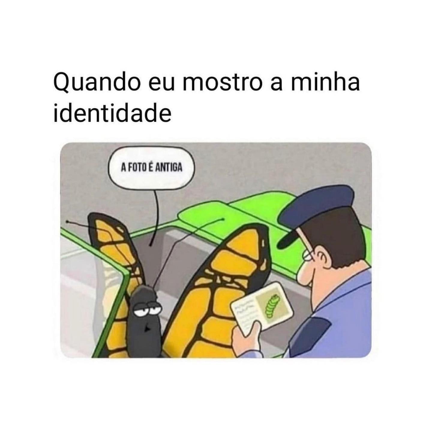 Quando eu mostro a minha identidade.  A foto é antiga.