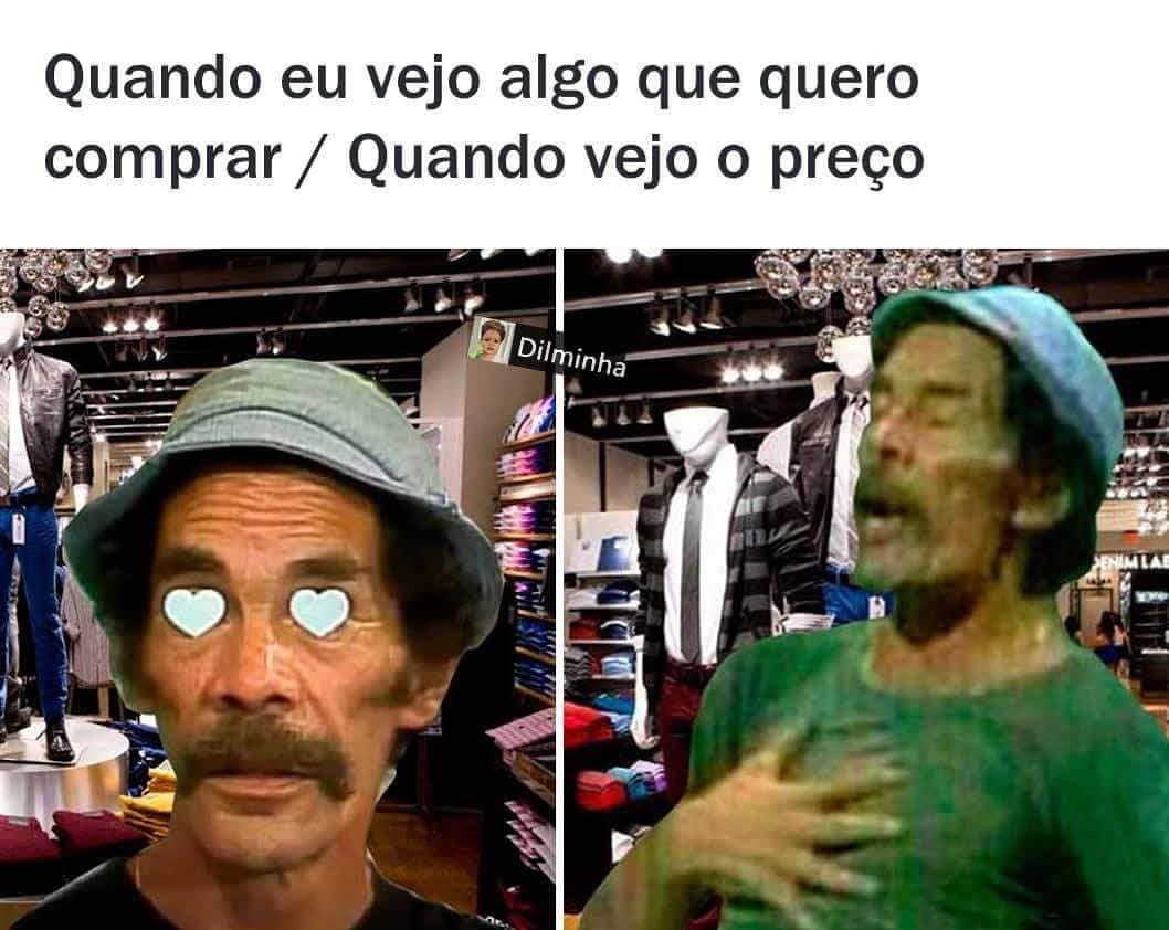 Quando eu vejo algo que quero comprar. / Quando vejo o preço.