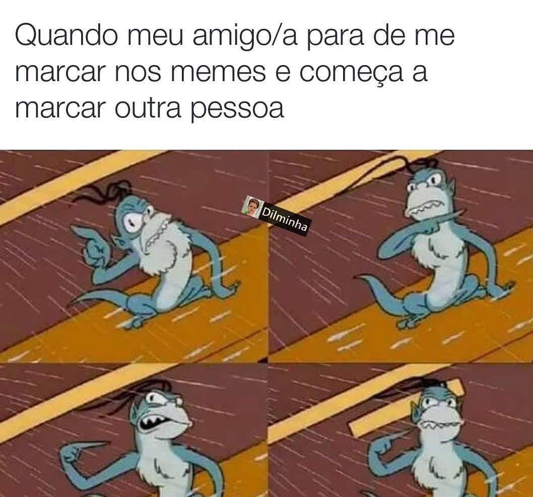 Quando meu amigo/a para de me marcar nos memes e começa a marcar outra pessoa.