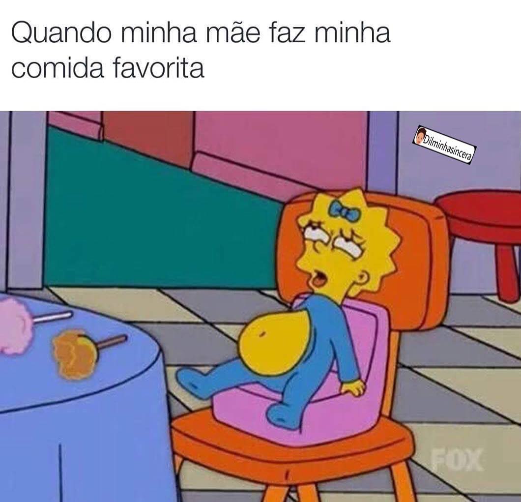 Quando minha mãe faz minha comida favorita.