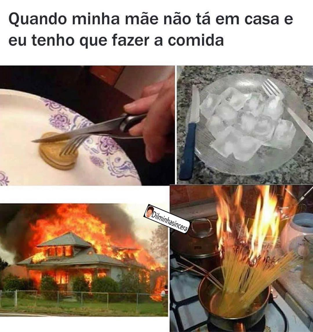 Quando Minha Mãe Não Tá Em Casa E Eu Tenho Que Fazer A Comida Memes 6127