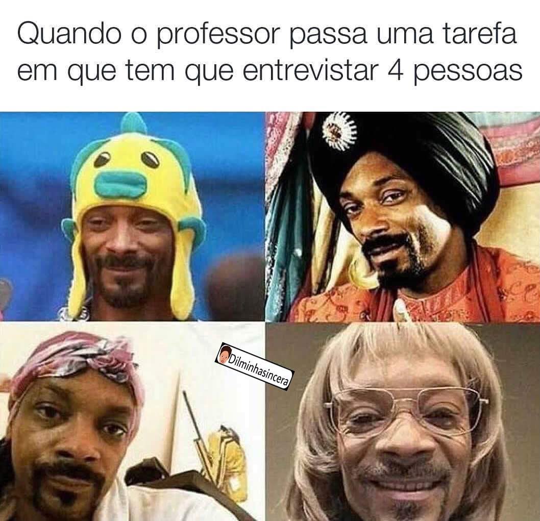 Quando o professor passa uma tarefa em que tem que entrevistar 4 pessoas.