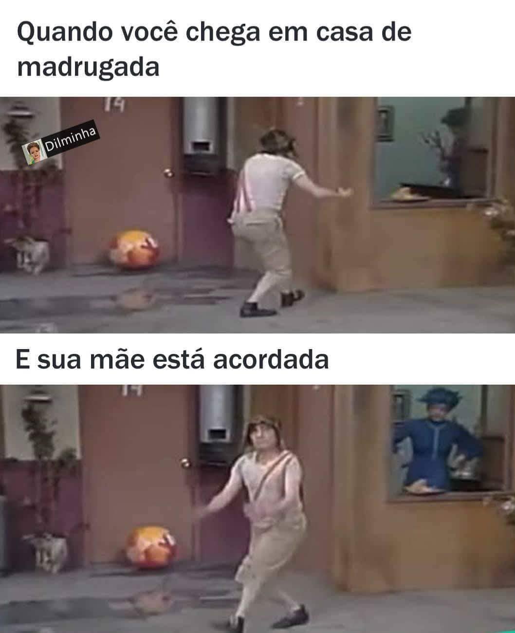 Quando você chega em casa de madrugada E sua mãe está acordada.