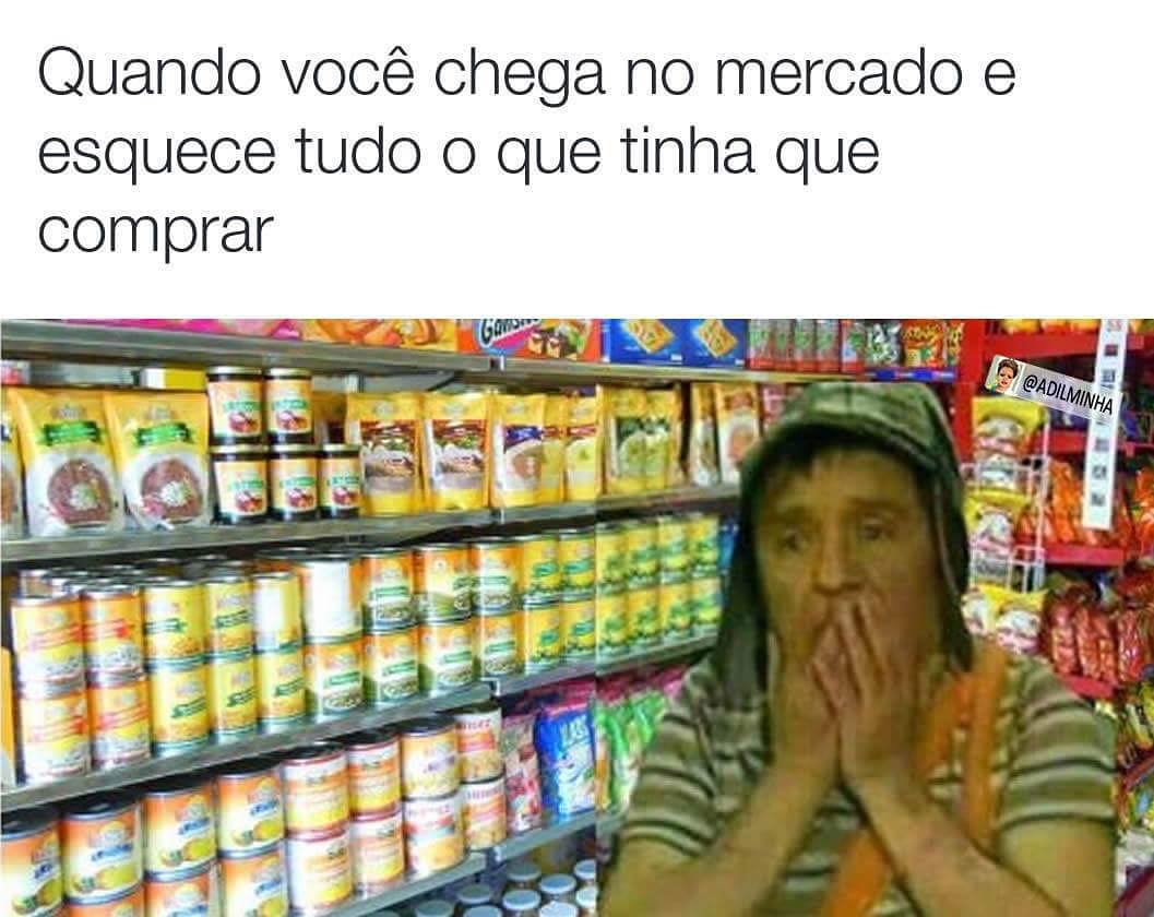 Quando você chega no mercado e esquece tudo o que tinha que comprar.