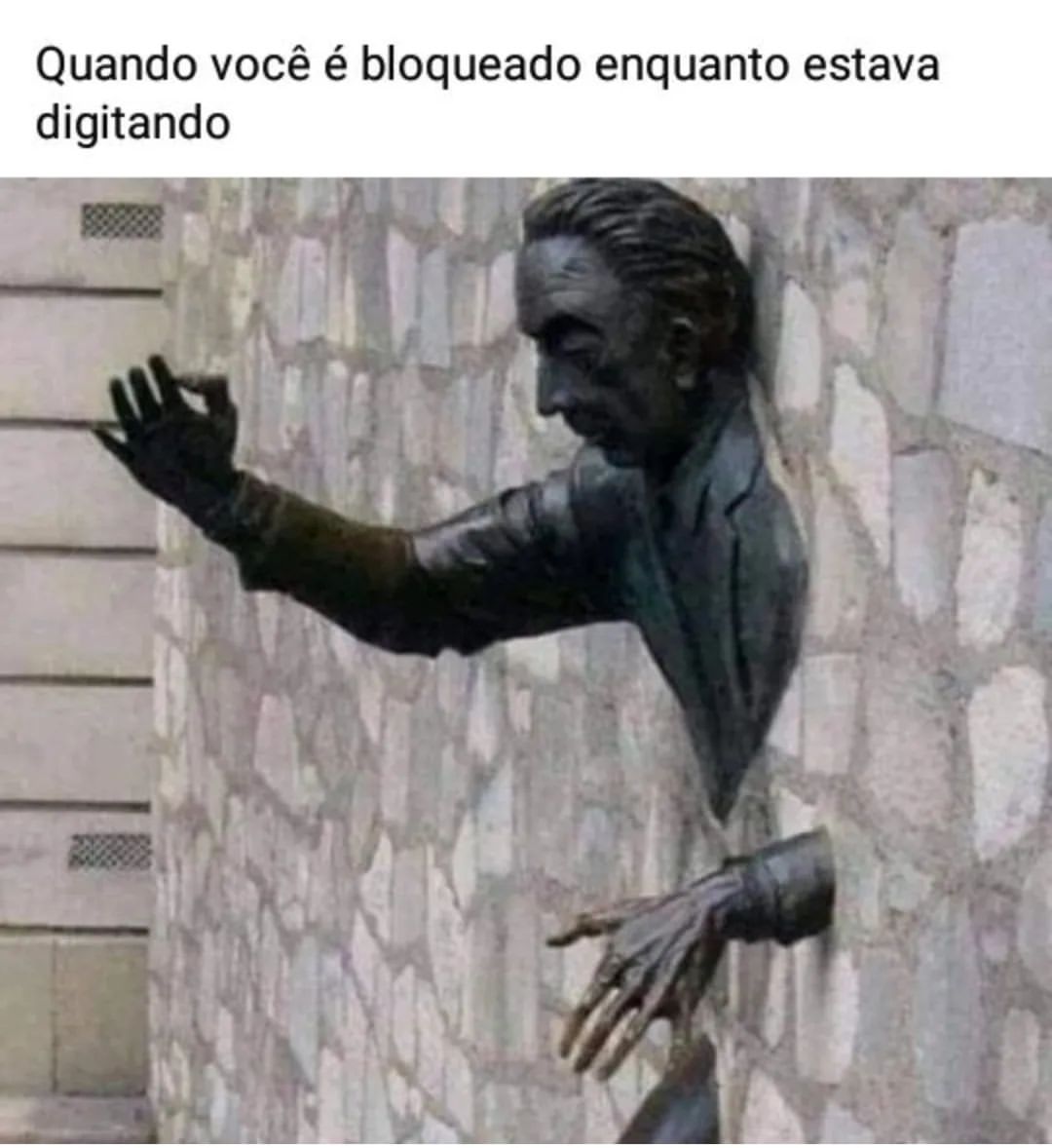 Quando você é bloqueado enquanto estava digitando.