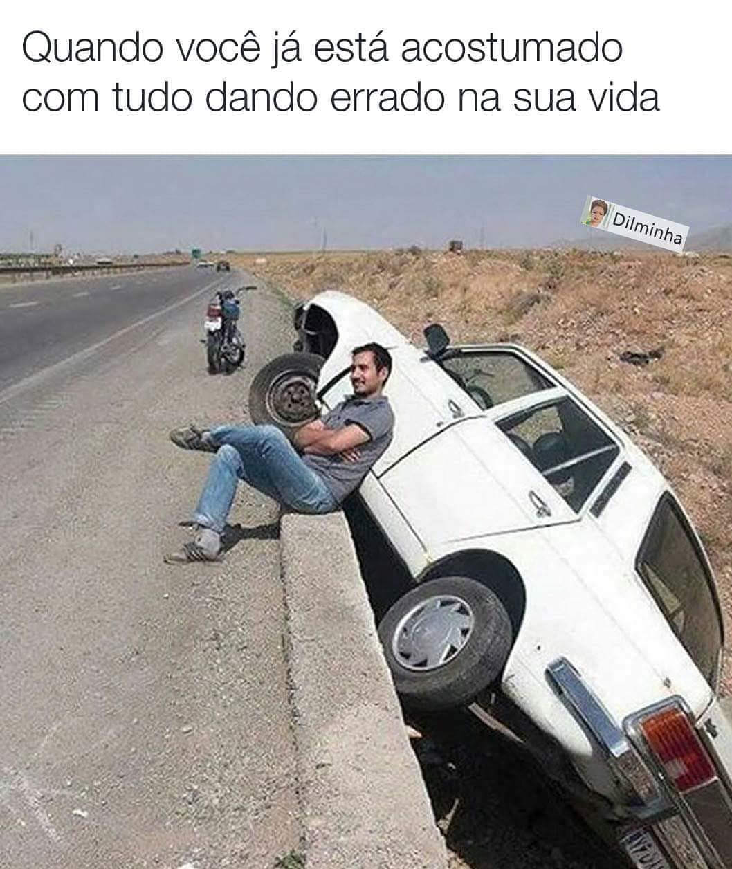 Quando Voc J Est Acostumado Com Tudo Dando Errado Na Sua Vida Memes