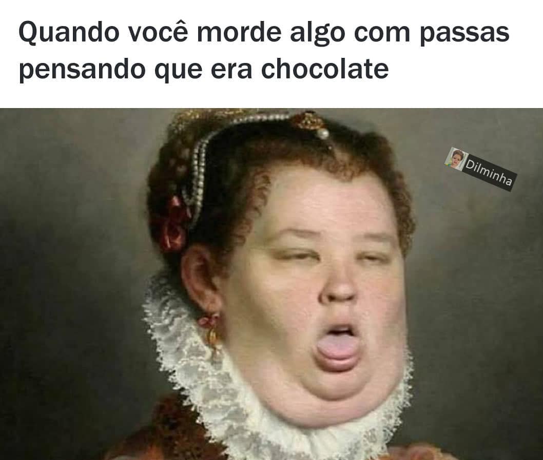 Quando você morde algo com passas pensando que era chocolate.