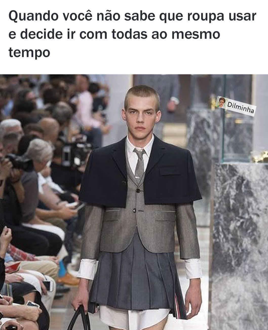 Quando você não sabe que roupa usar e decide ir com todas ao mesmo tempo.