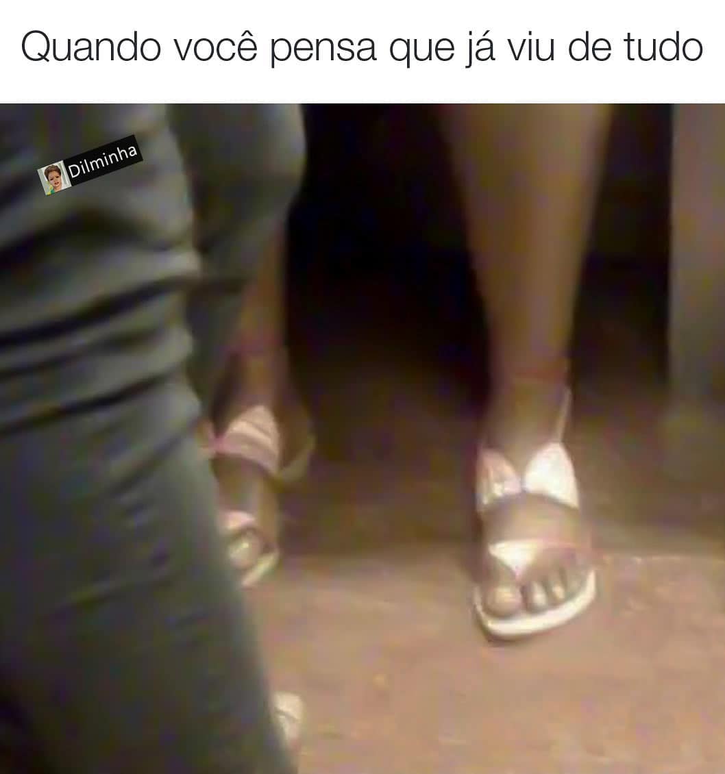 Quando você pensa que já viu de tudo.