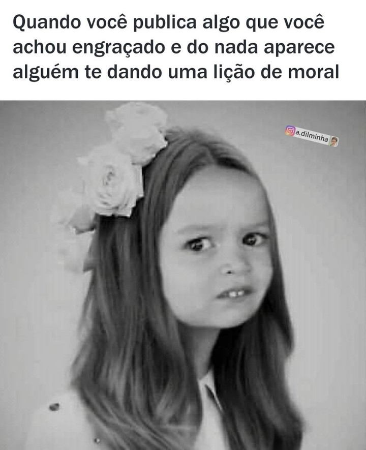 Quando você publica algo que você achou engraçado e do nada aparece alguém te dando uma lição de moral.