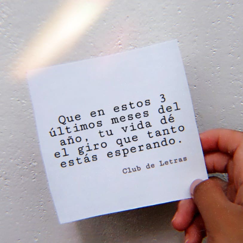 Que en estos 3 últimos meses del año, tu vida dé el giro que tanto estás  esperando. - Frases