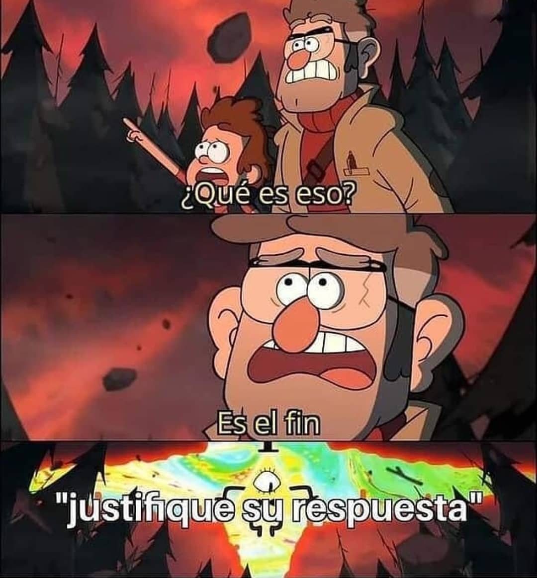 ¿Qué es eso? Es el fin. "Justifique su respuesta".